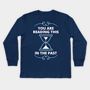 Time Perception - You live in the past Kids Long Sleeve T-Shirt